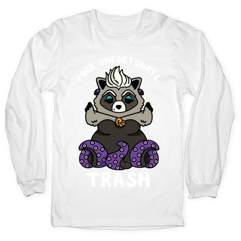 Poor Unfortunate Trash Raccoon  Longsleeve Tee